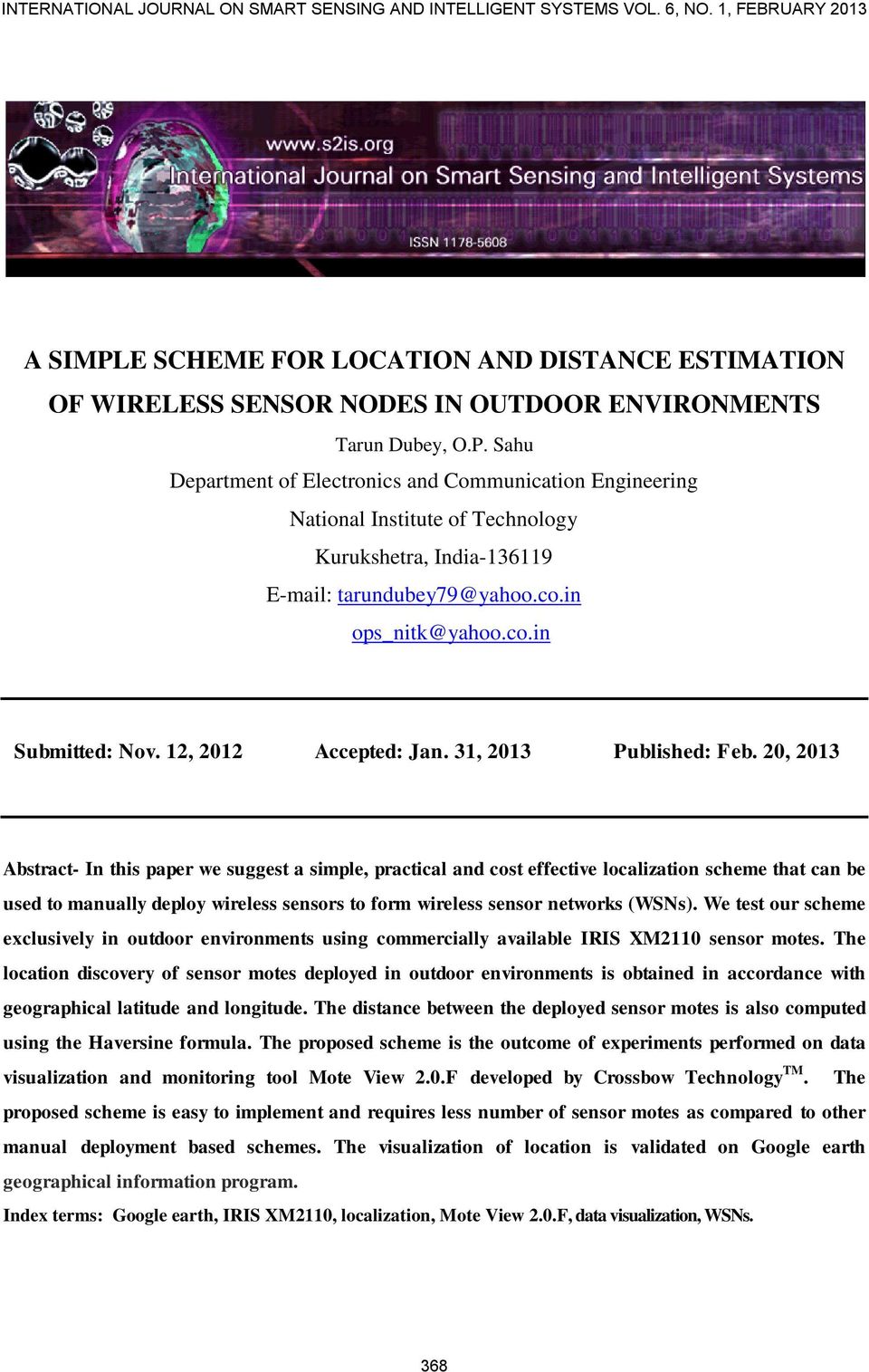 20, 2013 Abstract- In this paper we suggest a simple, practical and cost effective localization scheme that can be used to manually deploy wireless sensors to form wireless sensor networks (WSNs).